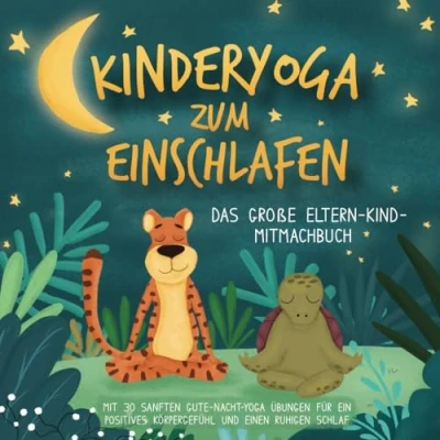 Abbildung von Kinderyoga zum Einschlafen: Das große Eltern Kind Mitmachbuch mit 30 sanften Gute Nacht Yoga Übungen für ein positives Körpergefühl und einen ruhigen Schlaf