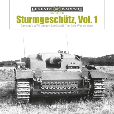 Abbildung von Sturmgeschutz: Germany&#039;s WWII Assault Gun (StuG), Vol.1: The Early War Versions (Legends of Warfare: Ground, Band 4)