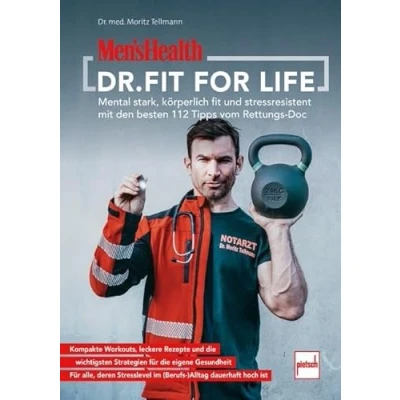 Abbildung von MEN&#039;S Health Dr. fit for Life: Mental stark, körperlich und stressresistent mit den besten 112 Tipps vom Rettungs Doc (Men&#039;s Coaching Zone)