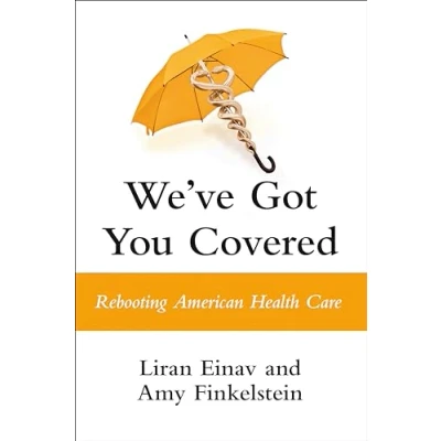 Abbildung von We&#039;ve Got You Covered: Rebooting American Health Care