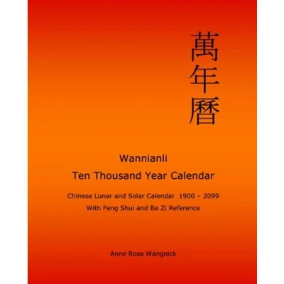 Abbildung von Wannianli Ten Thousand Year Calendar: Chinese Lunar and Solar Calendar 1900 2099 with Feng Shui Ba Zi Reference