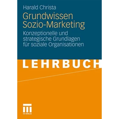Abbildung von Grundwissen Sozio Marketing: Konzeptionelle und strategische Grundlagen für soziale Organisationen