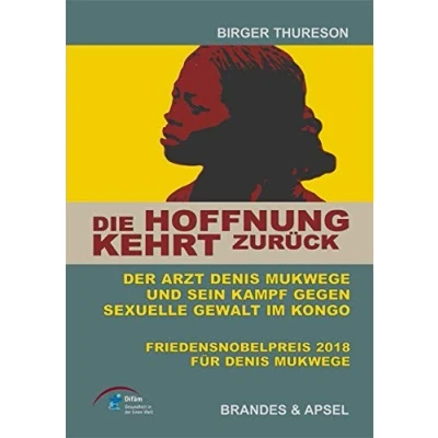 Abbildung von Die Hoffnung kehrt zurück. Der Arzt Denis Mukwege und sein Kampf gegen sexuelle Gewalt im Kongo: ... Institut für Ärztliche Mission e. V., Difäm