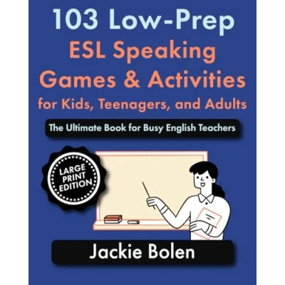 Abbildung von 103 Low Prep ESL Speaking Games &amp; Activities for Kids, Teenagers, and Adults: The Ultimate Book Busy English Teachers (Large Print Edition) ... Speaking: Large