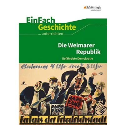 Abbildung von EinFach Geschichte ...unterrichten: Die Weimarer Republik Gefährdete Demokratie
