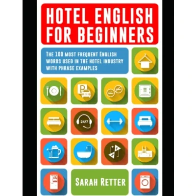 Abbildung von hotel English FOR BEGINNERS: the 100 most frequent words used in industry with 600 phrase examples.