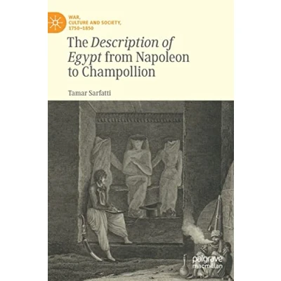 Abbildung von The Description of Egypt from Napoleon to Champollion (War, Culture and Society, 17501850)