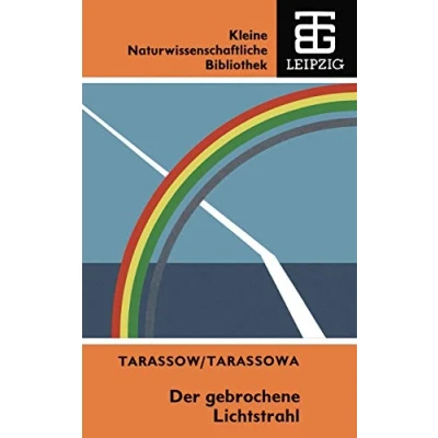 Abbildung von Der Gebrochene Lichtstrahl (German Edition) (Kleine Naturwissenschaftliche Bibliothek, 63, Band 63)