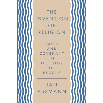 Abbildung von the Invention of Religion: Faith and Covenant in Book Exodus