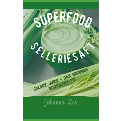 Abbildung von Superfood Selleriesaft: Celery Juice Wundermittel oder Trendgetränk? Selleriesaft stärkt die Gesundheit und das Immunsystem