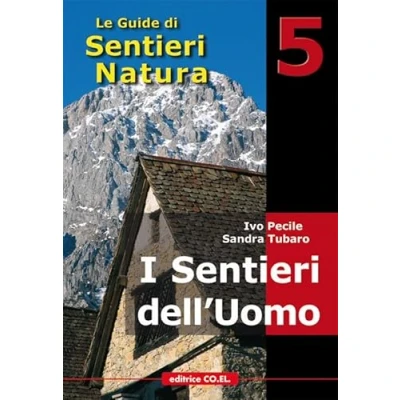 Abbildung von I sentieri dell&#039;uomo. 40 itinerari escursionistici alla scoperta della vita di un tempo sui rilievi del Friuli (Le guide SentieriNatura, Band 5)