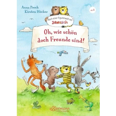 Abbildung von Nach einer Figurenwelt von Janosch. Oh, wie schön doch Freunde sind!: Warmherzige und humorvolle Geschichten mit liebenswerten Charakteren zum Vorlesen für Kinder ab 4 Jahren