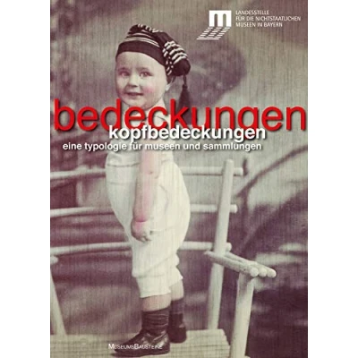 Abbildung von Kopfbedeckungen: Eine Typologie für Museen und Sammlungen (Museums Bausteine, 15)