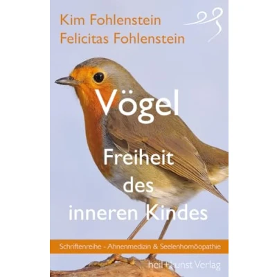 Abbildung von Vögel Freiheit des inneren Kindes: Schriftenreihe Ahnenmedizin und Seelenhomöopathie