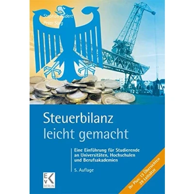 Abbildung von Steuerbilanz leicht gemacht.: Eine Einführung für Studierende an Universitäten, Hochschulen und Berufsakademien. (BLAUE SERIE gemacht)