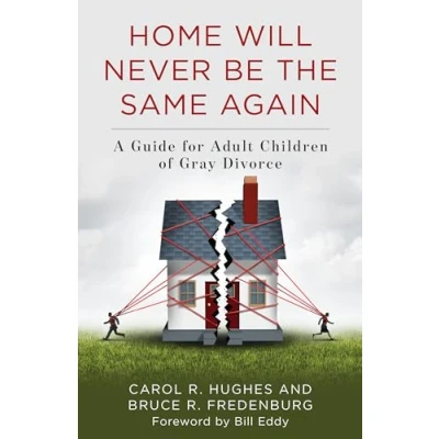 Abbildung von Home Will Never Be the Same Again: A Guide for Adult Children of Gray Divorce