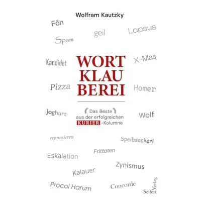 Abbildung von Wortklaubereien Das Beste aus der erfolgreichen KURIER Kolumne