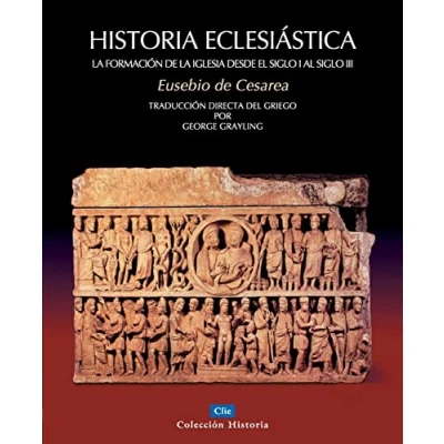 Abbildung von Historia eclesiástica: la formación de Iglesia desde el siglo I hasta III (Colección historia)