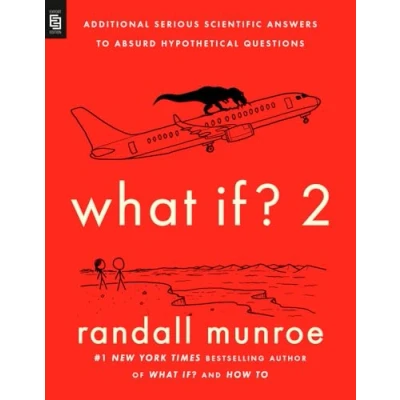 Abbildung von What If? 2: Additional Serious Scientific Answers to Absurd Hypothetical Questions