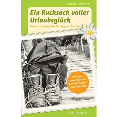 Abbildung von Ein Rucksack voller Urlaubsglück: Heiter besinnliche Feriengeschichten Vorlesegeschichten für Menschen mit Demenz