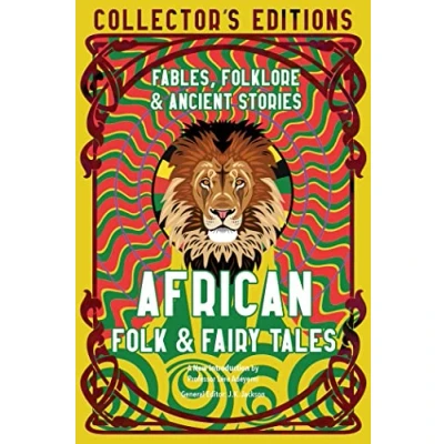 Abbildung von African Folk &amp; Fairy Tales: Fables, Folkore Ancient Stories (Flame Tree Collector&#039;s Editions)