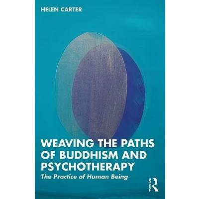 Abbildung von Weaving The Paths of Buddhism and Psychotherapy: Practice Human Being