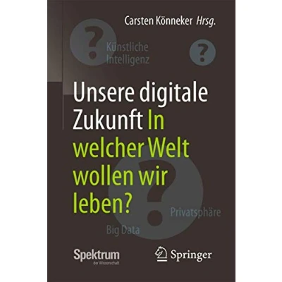 Abbildung von Unsere digitale Zukunft: In welcher Welt wollen wir leben?