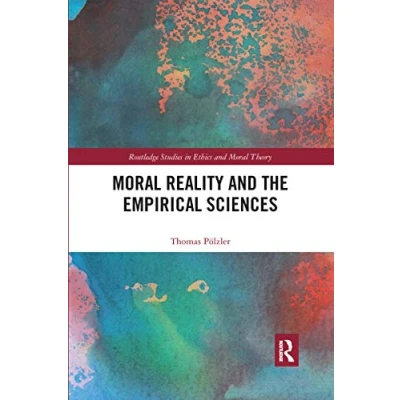 Abbildung von Moral Reality and the Empirical Sciences (Routledge Studies in Ethics Theory)