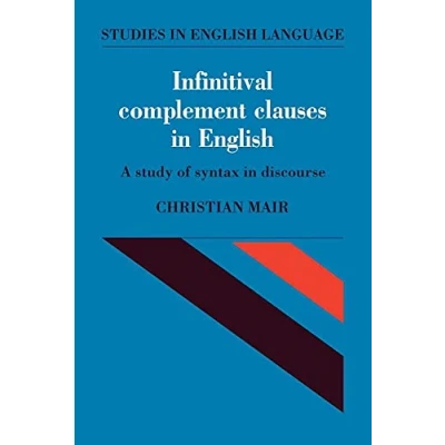 Abbildung von Infinitival Complement Clauses in English: A Study of Syntax Discourse (Studies English Language)
