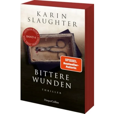 Abbildung von Bittere Wunden: Thriller Ein weiterer spannungsgeladener Roman der SPIEGEL Bestsellerautorin Will Trent im Einsatz (Georgia Serie, Band 6)