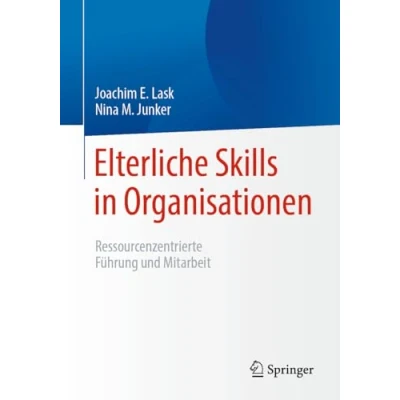 Abbildung von Elterliche Skills in Organisationen: Ressourcenzentrierte Führung und Mitarbeit