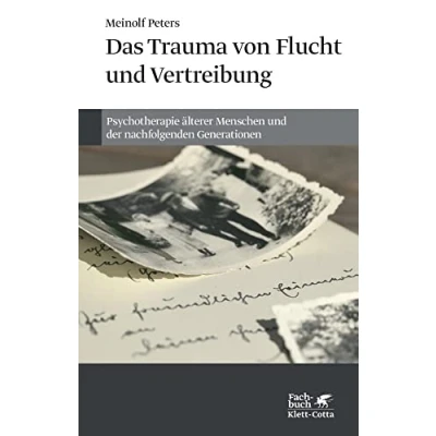Abbildung von Das Trauma von Flucht und Vertreibung: Psychotherapie älterer Menschen der nachfolgenden Generationen