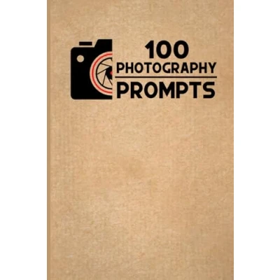 Abbildung von 100 Photography PROMPTS: Exercises and Ideas to Build Skills Find Your Artistic Style