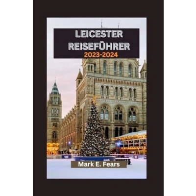 Abbildung von Leicester REISEFÜHRER 2023 2024: Entdecken Sie Abenteuer, kulinarische Köstlichkeiten, lebendige Kultur und modernen Charme