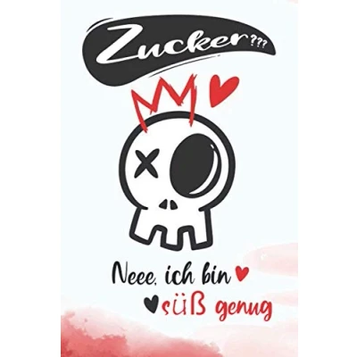 Abbildung von Zucker? Neee, ich bin süß genug: Diabetiker tagebuch Insulin Logbuch, Diabetes und Blutzucker Journal Für Kalenderwoche Menschen ... 2 Jahre / 1,diabetiker typ