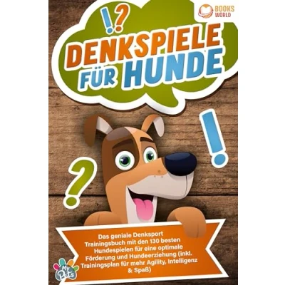 Abbildung von Denkspiele für Hunde: Das geniale Denksport Trainingsbuch mit den 130 besten Hundespielen eine optimale Förderung und Hundeerziehung (inkl. Trainingsplan Agility, Intelligenz &amp; Spaß)