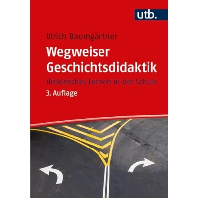Abbildung von Wegweiser Geschichtsdidaktik: Historisches Lernen in der Schule