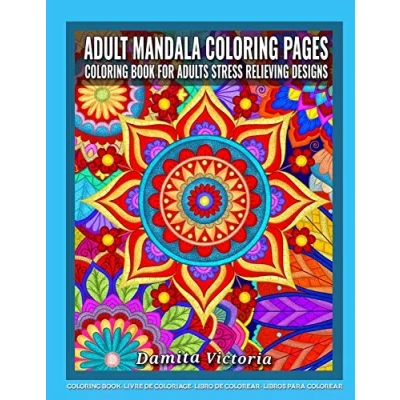 Abbildung von Adult Mandala Coloring Pages Book for Adults Stress Relieving Designs: featuring 50 Detailed Mandalas Designs Relaxation
