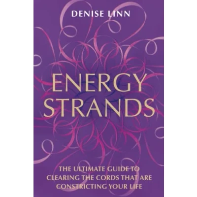 Abbildung von Energy Strands: the Ultimate Guide to Clearing Cords That Are Constricting Your Life