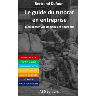 Abbildung von Le guide du tutorat en entreprise: Bien piloter vos stagiaires et apprentis