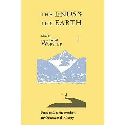 Abbildung von the Ends of Earth: Perspectives on Modern Environmental History (Studies in Environment and History)