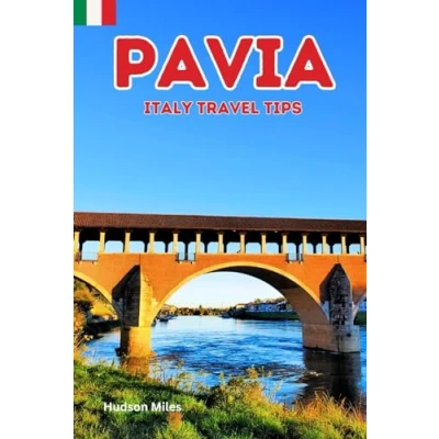 Abbildung von Pavia Italy Travel Tips: Discover the most up to date and amazing places sleep, eat, shop in Lombardy region (Pavia), along with essential ... city (Budget Friendly Cities Europe)