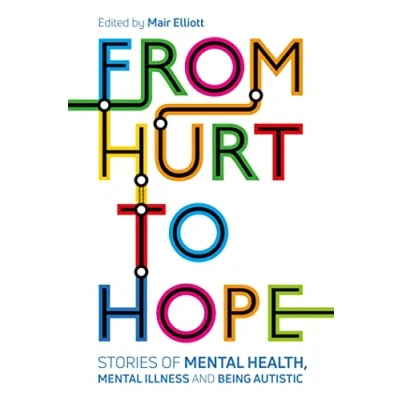 Abbildung von From Hurt to Hope: Stories of Mental Health, Illness and Being Autistic