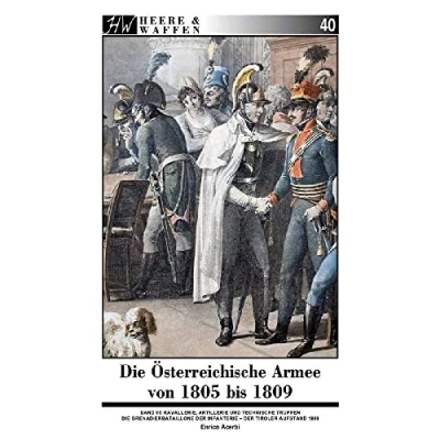 Abbildung von Die Österreichische Armee von 1805 bis 1809: Band 3: Kavallerie, Artillerie und andere Einheiten (Heere &amp; Waffen)