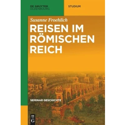 Abbildung von Reisen im Römischen Reich (De Gruyter Studium)