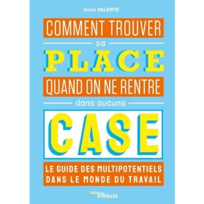 Abbildung von Comment trouver sa place quand on ne rentre dans aucune case : le guide des multipotentiels: multipotentiels monde du travail