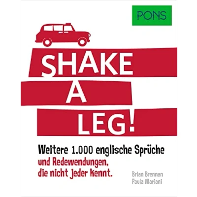 Abbildung von PONS Shake a leg!: Weitere 1.000 englische Sprüche und Redewendungen, die nicht jeder kennt. (PONS Redewendungen)