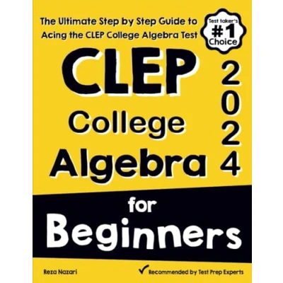 Abbildung von CLEP College Algebra for Beginners: the Ultimate Step by Guide to Acing Test