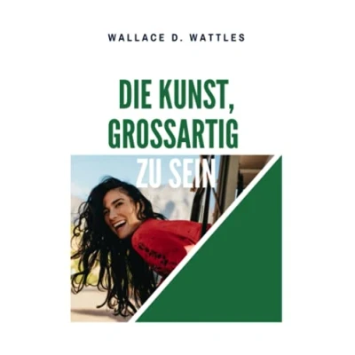 Abbildung von Die Kunst, großartig zu sein: The Science of Being Great