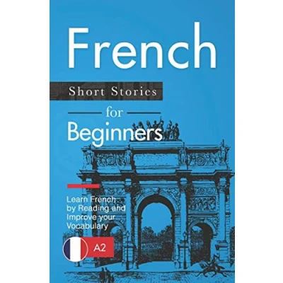 Abbildung von French Short Stories for Beginners: Learn by Reading and Improve Your Vocabulary